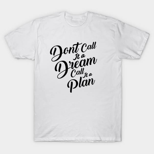 Don't call it a dream... T-Shirt by MellowGroove